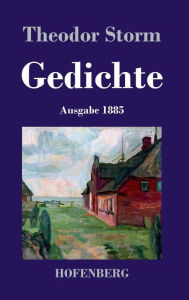 Title: Gedichte: (Ausgabe 1885), Author: Theodor Storm