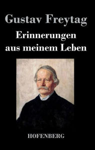 Title: Erinnerungen aus meinem Leben, Author: Gustav Freytag