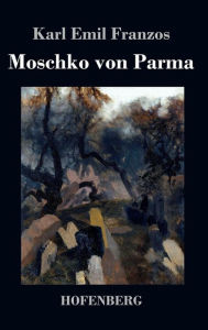 Title: Moschko von Parma, Author: Karl Emil Franzos