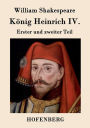 König Heinrich IV.: Erster und zweiter Teil