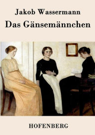 Title: Das Gänsemännchen: Roman, Author: Jakob Wassermann