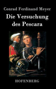 Title: Die Versuchung des Pescara, Author: Conrad Ferdinand Meyer