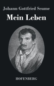 Title: Mein Leben, Author: Johann Gottfried Seume