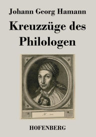 Title: Kreuzzüge des Philologen, Author: Johann Georg Hamann