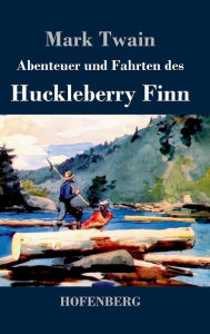 Title: Abenteuer und Fahrten des Huckleberry Finn, Author: Mark Twain