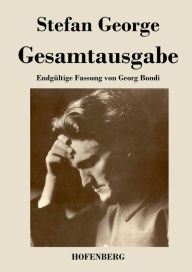 Title: Gesamtausgabe: Endgï¿½ltige Fassung in 18 Bï¿½nden von Georg Bondi in einem Buch, Author: Stefan George