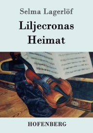 Title: Liljecronas Heimat, Author: Selma Lagerlöf