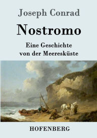 Title: Nostromo: Eine Geschichte von der Meeresküste, Author: Joseph Conrad