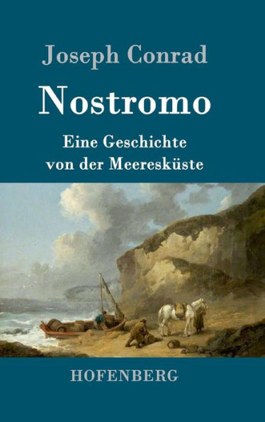 Nostromo: Eine Geschichte von der Meeresküste