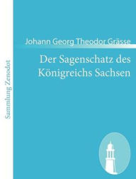 Title: Der Sagenschatz des Kï¿½nigreichs Sachsen, Author: Johann Georg Theodor Grïsse