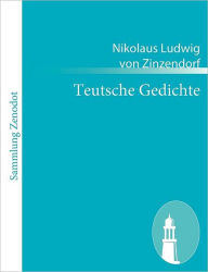 Title: Teutsche Gedichte, Author: Nikolaus Ludwig von Zinzendorf