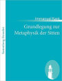 Grundlegung zur Metaphysik der Sitten