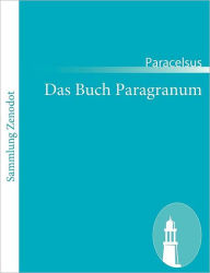 Title: Das Buch Paragranum, Author: Paracelsus