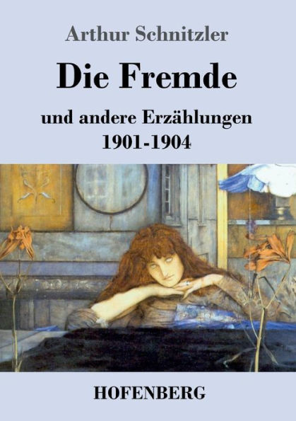 Die Fremde: und andere Erzählungen 1901-1904