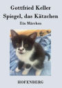 Spiegel, das Kätzchen: Ein Märchen
