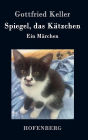 Spiegel, das Kätzchen: Ein Märchen