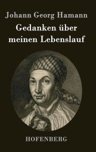 Title: Gedanken über meinen Lebenslauf, Author: Johann Georg Hamann