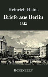 Title: Briefe aus Berlin: 1822, Author: Heinrich Heine