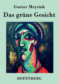 Title: Das grüne Gesicht: Roman, Author: Gustav Meyrink