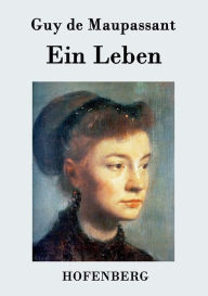 Title: Ein Leben: Roman, Author: Guy de Maupassant