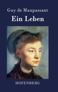 Title: Ein Leben: Roman, Author: Guy de Maupassant