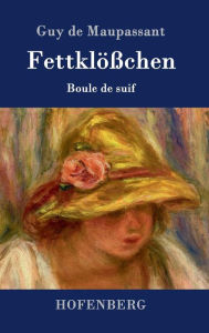 Title: Fettklößchen: Boule de suif Novelle, Author: Guy de Maupassant