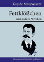 Fettklößchen: und andere Novellen