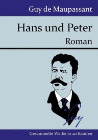 Title: Hans und Peter: Roman, Author: Guy de Maupassant