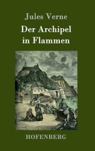 Title: Der Archipel in Flammen, Author: Jules Verne