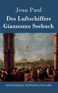 Title: Des Luftschiffers Giannozzo Seebuch, Author: Jean Paul