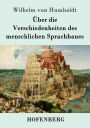 Über die Verschiedenheiten des menschlichen Sprachbaues