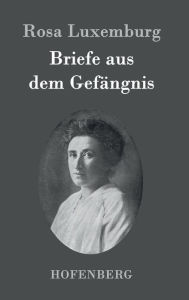 Title: Briefe aus dem Gefängnis, Author: Rosa Luxemburg