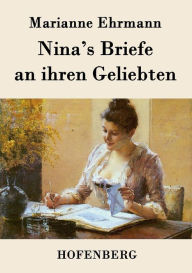 Title: Nina's Briefe an ihren Geliebten, Author: Marianne Ehrmann