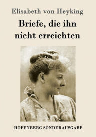 Title: Briefe, die ihn nicht erreichten, Author: Elisabeth von Heyking