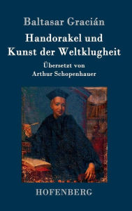 Title: Handorakel und Kunst der Weltklugheit, Author: Baltasar Graciïn