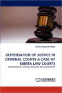 Dispensation Of Justice In Criminal Courts A Case Of Kibera Law Courts