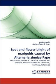 Title: Spot and flower blight of marigolds caused by Alternaria zinniae Pape, Author: sunita chandel