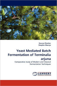 Title: Yeast Mediated Batch Fermentation of Terminalia Arjuna, Author: Karuna Shanker