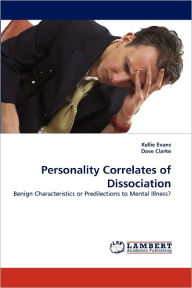Title: Personality Correlates of Dissociation, Author: Kellie Evans