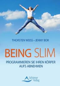 Title: Being Slim: Programmieren Sie Ihren Körper aufs Abnehmen, Author: Thorsten Weiss