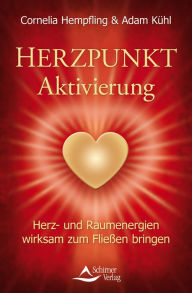 Title: Herzpunkt Aktivierung: Herz- und Raumenergien wirksam zum Fließen bringen, Author: Cornelia Hempfling
