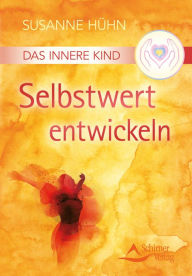 Title: Das Innere Kind - Selbstwert entwickeln, Author: Susanne Hühn