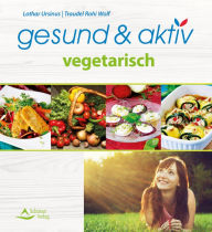 Title: gesund & aktiv vegetarisch, Author: Lothar/Wolf