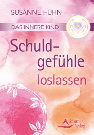 Title: Das innere Kind- Schuldgefühle loslassen, Author: Susanne Hühn