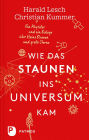 Wie das Staunen ins Universum kam: Ein Physiker und ein Biologe über kleine Blumen und große Sterne