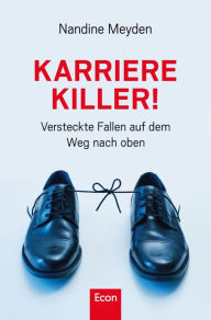 Title: Karrierekiller!: Versteckte Fallen auf dem Weg nach oben, Author: Nandine Meyden