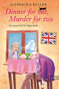 Title: Dinner for one, Murder for two: Ein neuer Fall für Pippa Bolle, Author: Auerbach & Keller