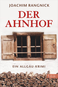 Title: Der Ahnhof: Ein Allgäu-Krimi, Author: Joachim Rangnick