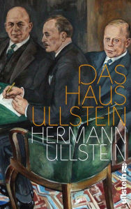 Title: Das Haus Ullstein, Author: Hermann Ullstein