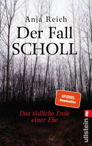 Title: Der Fall Scholl: Das tödliche Ende einer Ehe True Crime-Spannung auf höchstem Niveau, Author: Anja Reich